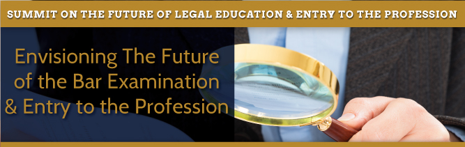 Envisioning The Future of the Bar Examination and Entry to the Profession