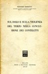 Sul dolo e Sulla Violenza del Terzo Nella Conclusione dei Contratti by Vittorio Morittu