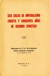 Seis Siglos de Imperialismo Zarista y Cincuenta Años de Régimen Soviético by Frente Popular Anticomunista Mexicano