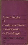 El Constitucionalismo Revolucionario de Pi y Margall. by Antoni Jutglar