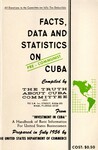 Facts, Data and Statistics on Pre-communist Cuba. by Truth About Cuba Committee