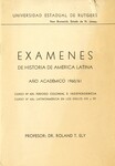 Examenes de Historia de América Latina by Roland. T. Ely