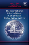 The International Criminal Court in an Effective Global Justice System by Linda E. Carter, Mark S. Ellis, and Charles Chernor Jalloh