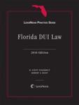 LexisNexis Practice Guide: Florida DUI Law by H. Scott Fingerhut and Robert Reiff