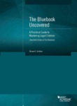 The Bluebook Uncovered : A Practical Guide to Mastering Legal Citation : (Twentieth Edition of the Bluebook) by Dionne E. Anthon