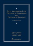 First Amendment Law: Freedom of Expression and Freedom of Religion, 3rd ed.