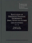 Regulation of Derivative Financial Instruments (Swaps, Options and Futures) : Cases and Materials by Ronald H. Filler and Jerry W. Markham