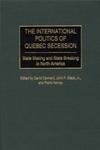The International Politics Of Quebec Secession by John F. Stack, Jr.; David Carment; and Frank Harvey