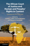 The Place of the African Court of Justice and Humanand Peoples' Rights in the Prosecution of Serious Crimes in Africa by Charles C. Jalloh