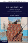 Ruling the Law: Legitimacy and Failure in Latin American Legal Systems by Jorge L. Esquirol