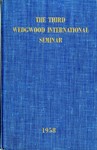 The Third Wedgwood International Seminar, April 18-19, 1958, Boston, Massachusetts